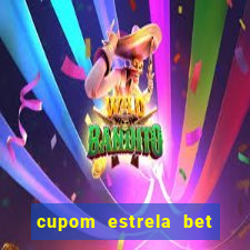 cupom estrela bet primeiro deposito